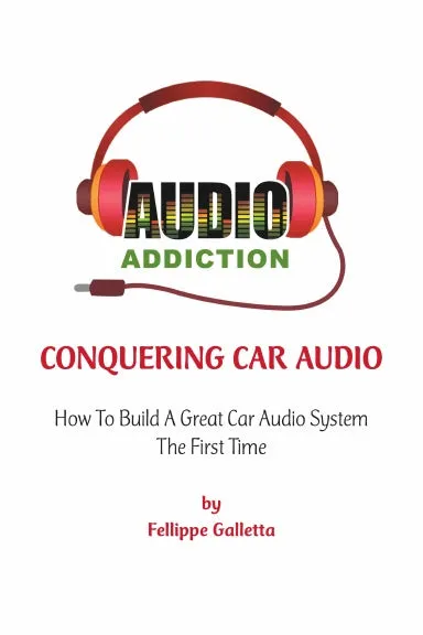 Conquering Car Audio: How To Build A Great Car Audio System The First Time